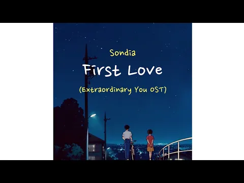 Download MP3 손디아 (Sondia) – 첫사랑 (First Love) Extraordinary You OST Part 3 [Sub Indo]