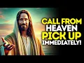 God Says: CALL From HEAVEN Pick Up IMMEDIATELY! | God Message Today | Gods Message Now | God's
