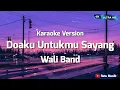 Download Lagu Wali Band - Doaku Untukmu Sayang (Karaoke Version)
