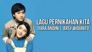 Download Tiara Andini, Arsy Widianto - Lagu Pernikahan Kita ( Lirik Lagu ) MP3