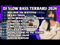 Download Lagu DJ SLOW BASS TERBARU 2024 | DJ VIRAL TIK TOK FULL BASS 🎵 DJ BERLAYAR TAK BERTEPIAN | FULL ALBUM