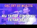 Lagu KU TETAP CINTA KU TETAP SETIA - GBI CK7 ST MORITZ (cover song)