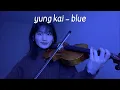 Download Lagu yung kai – blue | Violin Cover with Notes