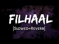 Download Lagu FILHAAL | [Slowed+Reverb] | B Praak | 10 PM LOFi