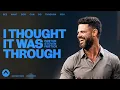 I Thought It Was Through Pastor Steven Furtick Elevation Church