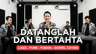 datanglah dan bertahta jazz funk fusion gospel cover