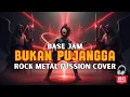 Lagu BUKAN PUJANGGA – Rock Metal Fussion Cover 🔥 Versi Tergelap \u0026 Terganas dari Base Jam