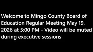 Mingo County Board of Education Regular Meeting May 19 2026 at 500 PM