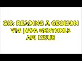GIS Reading a GeoJSON via Java GeoTools API issue 2 Solutions