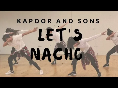 Download MP3 Let's Nacho | Kapoor and Sons | X-Lake Choreography