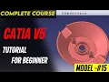 CATIA V5 TUTORIALS FOR BEGINNERS COMPLETE COURSE ll CATIA PRACTICE MODEL 15II AUTOMOTIVE DESIGN