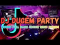 Lagu DJ DUGEM PARTY FULL BASS || DJ PALING COCOK BUAT GELENG 🎉