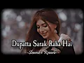 Download Lagu Dupatta Sarak Raha Hai_(SLOWED \u0026 REVERB)_Udit Narayan | Alka Yagnik | SB Lofi