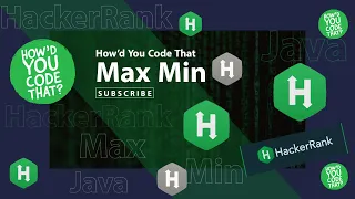 Max Min Java Coding Challenge HackerRank How d You Code That
