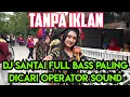 Download Lagu DJ SANTAI FULL BASS  PALING DICARI OPERATOR SOUND | KARNAVAL MACAN IRENG #soundsystem #soundhorreg 