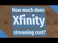 How much does Xfinity streaming cost