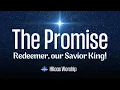 Lagu The Promise, Redeemer, Our Savior King - by H Kaas Worship