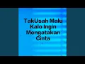 Lagu TakUsah Malu Kalo Ingin Mengatakan Cinta