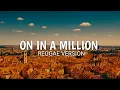 Download Lagu LAGU VIRAL TIKTOK - ONE IN A MILLION VERSI REGGAE