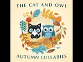 Whistle While You Work - The Cat and Owl