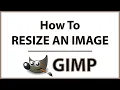GIMP How To Resize An Image Using Gimp