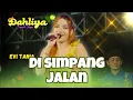 Lagu DI SIMPANG JaLaN - EVI TANIA- OM DAHLIYA Berjuta gaya // in Tuwung geyer // Airin digimedia