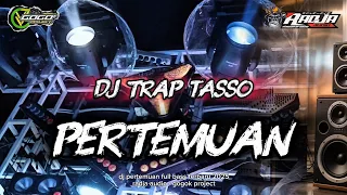 dj pertemuan style tasso full bass radja audio pati gogok project