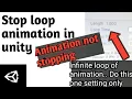 how to stop animation playing in loop in unity - GET INFORMATION AND KNOWLEDGE