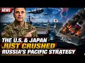 The U S Japan Just Crushed Russia s Pacific Strategy Here s Why