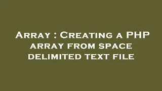 Array Creating a PHP array from space delimited text file