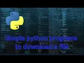 How to make a file downloader in python