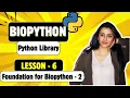 Biopython Lesson 6 Foundation for Biopython Part - 2