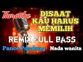 Lagu Disaat kau harus memilih Pance Pondaag Remix karaoke nada wanita