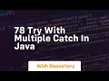 78 try with multiple catch in java