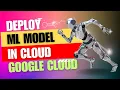How to Deploy a Trained ML Model in Cloud GCP