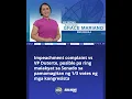 Lagu Impeachment complaint vs. VP Sara, posible pa maiakyat sa Senado kung may 1/3 votes sa Kongreso