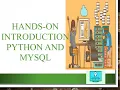 10 Hands on introduction Python and MYSQL More ways of connecting Python and MYSQL Bonus