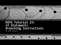 MIPS Tutorial 23 If statements Branching Instructions
