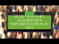 Sorting Algorithms What is Selection Sort Algorithm Selection Sort implementation in Java