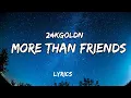 Download Lagu 24kgoldn - More Than Friends 🖤 [Lyrics]