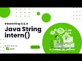 Learn interesting Q A of Java String intern function