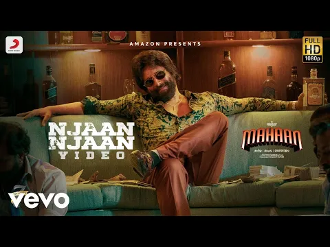 Download MP3 Mahaan (Malayalam) - Njaan Njaan Video | Chiyaan Vikram | Santhosh Narayanan