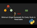 Minimum Edge Reversals So Every Node Is Reachable LeetCode Hard Python