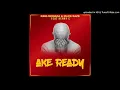 Download Lagu King Monada \u0026 Mack Eaze feat Henny C - Ake Ready