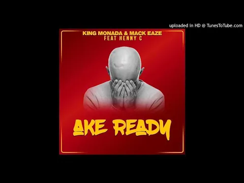 Download MP3 King Monada & Mack Eaze feat Henny C - Ake Ready