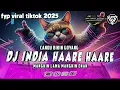 Lagu DJ INDIA HAARE HAARE || CANDU MAKIN LAMA MAKIN ENAK || FYP VIRAL TIKTOK 2025