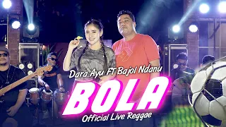 dara ayu ft bajol ndanu bola official music video live version