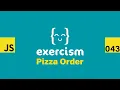 JavaScript on Exercism 043 - Pizza Order