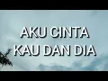 The Rock - Aku Cinta Kau Dan Dia (Lirik)
