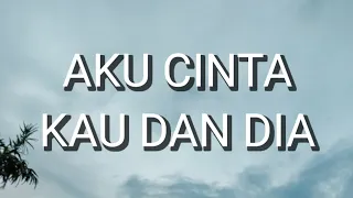 the rock aku cinta kau dan dia lirik 